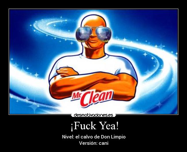 carteles fuck yea meme nivel version calvo cani don limpio producto limpieza desmotivaciones
