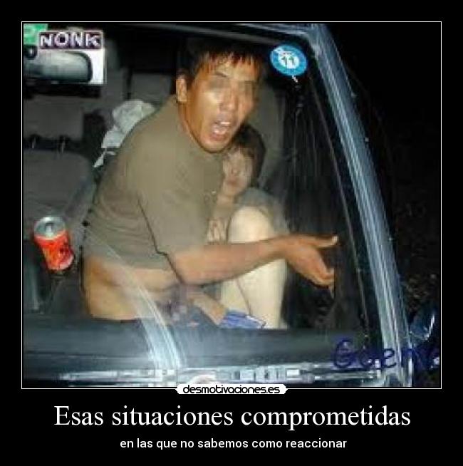 Esas situaciones comprometidas - en las que no sabemos como reaccionar