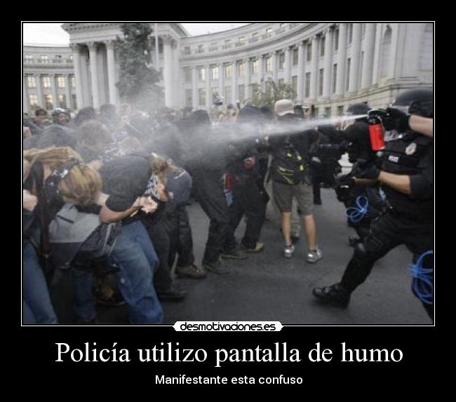Policía utilizo pantalla de humo - Manifestante esta confuso
