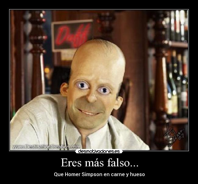 Eres más falso... - Que Homer Simpson en carne y hueso