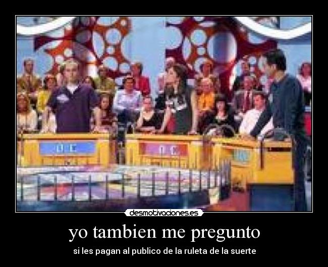 yo tambien me pregunto -