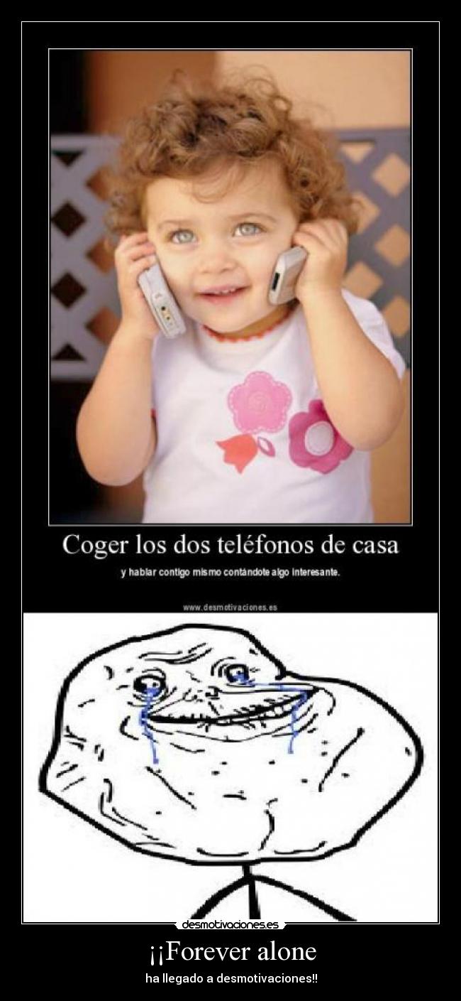 ¡¡Forever alone -