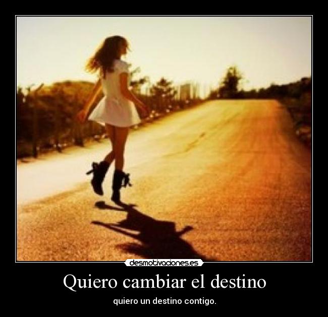 Quiero cambiar el destino - 
