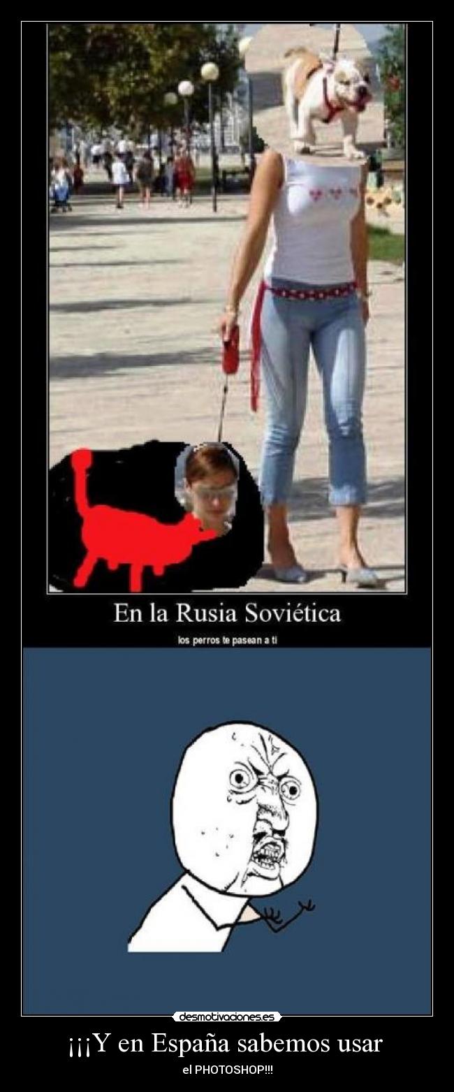¡¡¡Y en España sabemos usar  - el PHOTOSHOP!!!