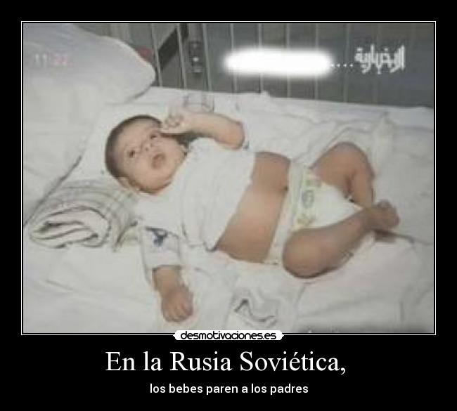 En la Rusia Soviética,  - los bebes paren a los padres