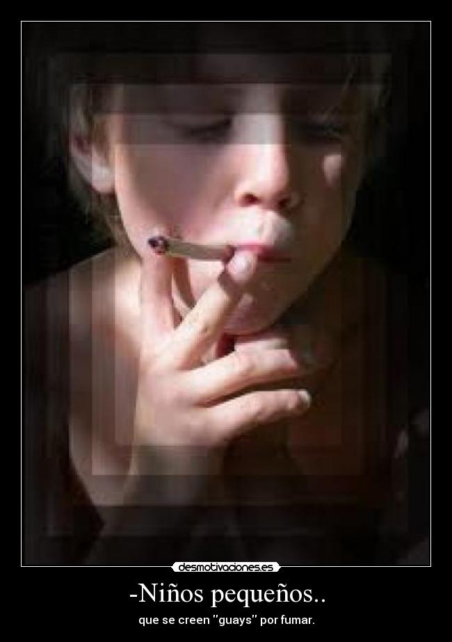 -Niños pequeños.. -