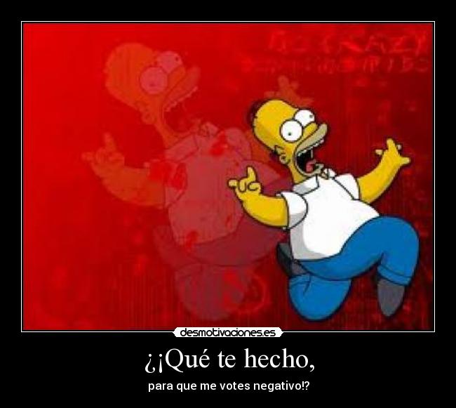 ¿¡Qué te hecho, -