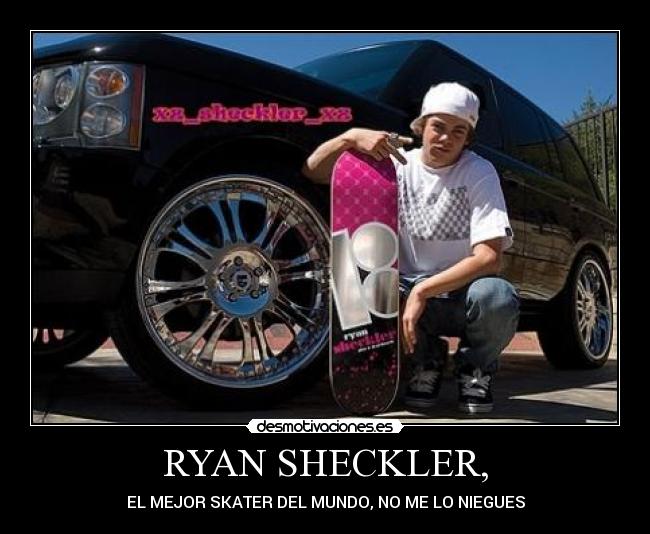 RYAN SHECKLER, - EL MEJOR SKATER DEL MUNDO, NO ME LO NIEGUES