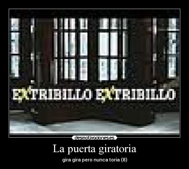 La puerta giratoria - gira gira pero nunca toria (8)