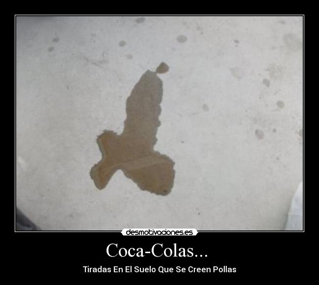 Coca-Colas...  - Tiradas En El Suelo Que Se Creen Pollas