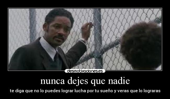 nunca dejes que nadie -