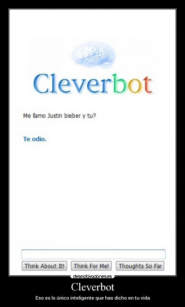 Cleverbot - Eso es lo único inteligente que has dicho en tu vida