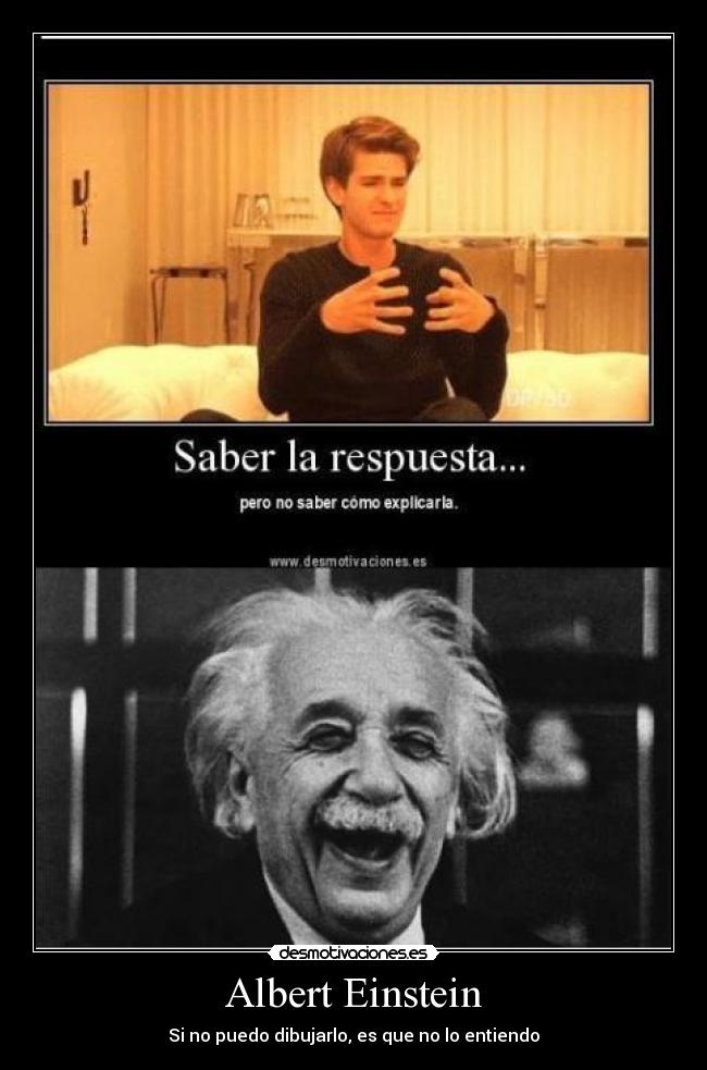 Albert Einstein - Si no puedo dibujarlo, es que no lo entiendo
