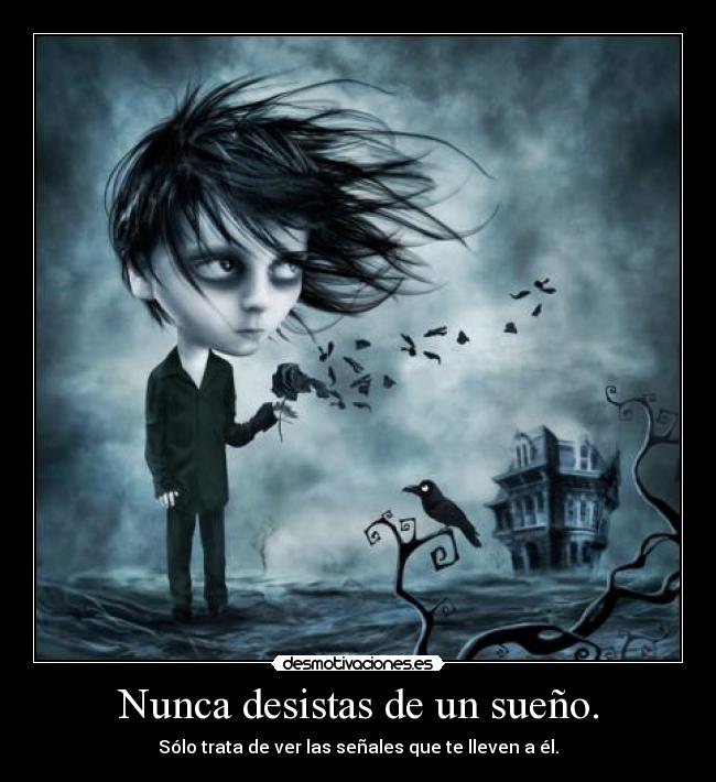 Nunca desistas de un sueño. - 