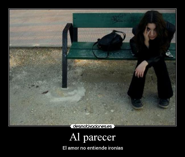 Al parecer - El amor no entiende ironías