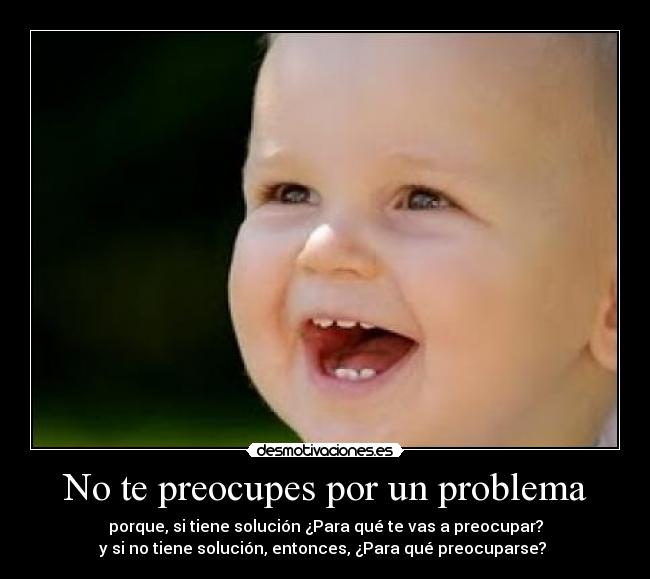 No te preocupes por un problema -
