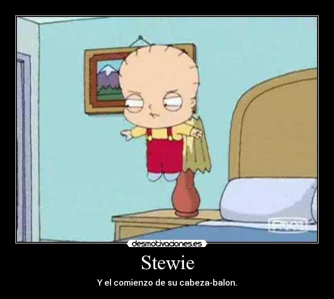 Stewie - Y el comienzo de su cabeza-balon.