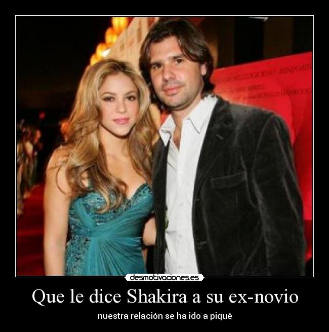 Que le dice Shakira a su ex-novio - 