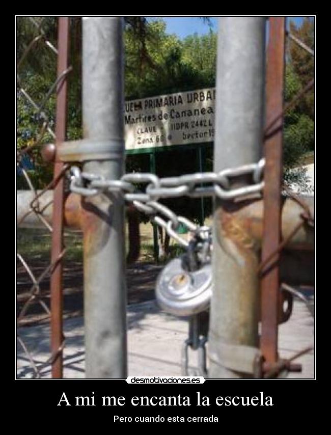 A mi me encanta la escuela - Pero cuando esta cerrada