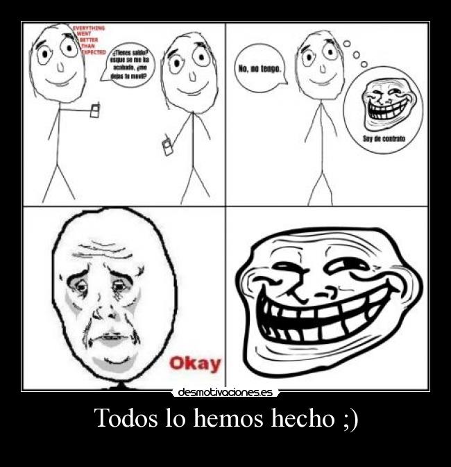 Todos lo hemos hecho ;) -