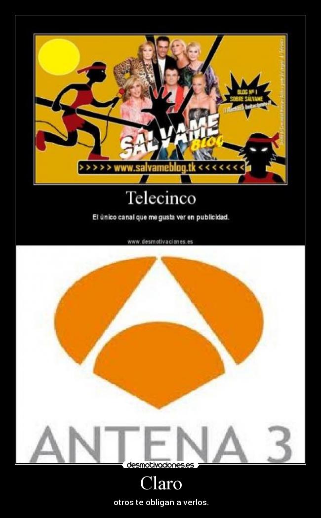 Claro - otros te obligan a verlos.