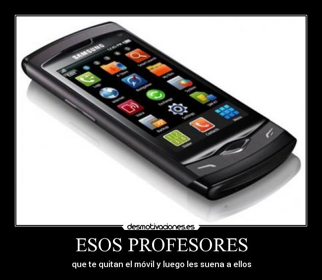 ESOS PROFESORES - que te quitan el móvil y luego les suena a ellos