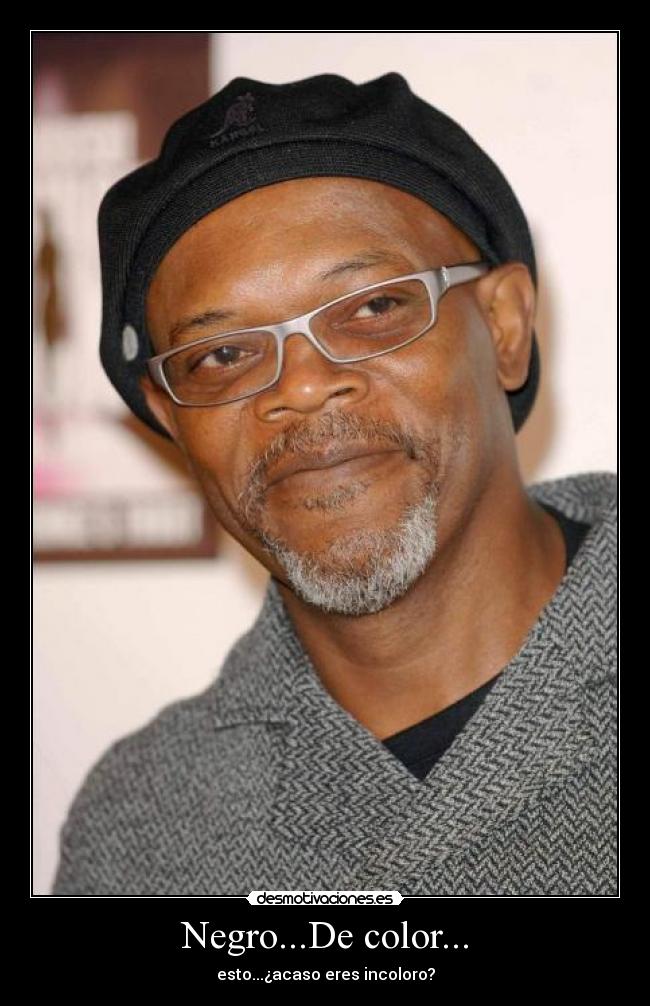 Negro...De color... -