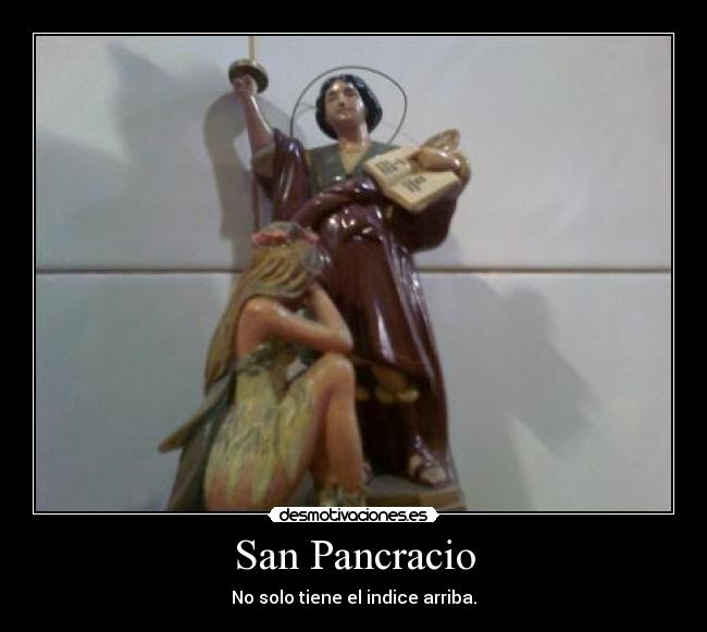 San Pancracio - No solo tiene el indice arriba.