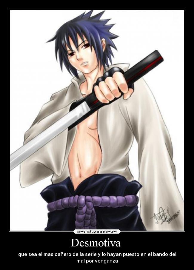 Desmotiva - que sea el mas cañero de la serie y lo hayan puesto en el bando del mal por venganza