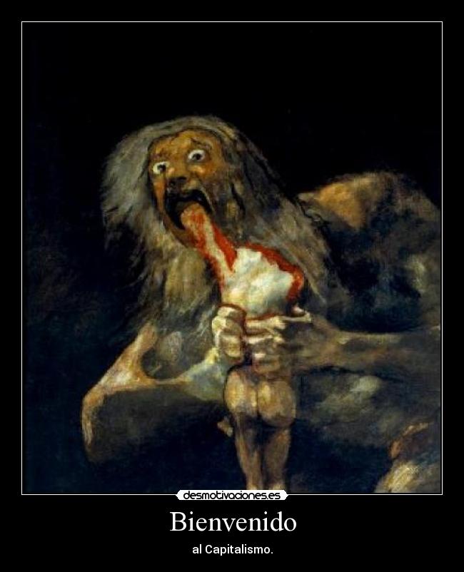 Bienvenido - al Capitalismo.