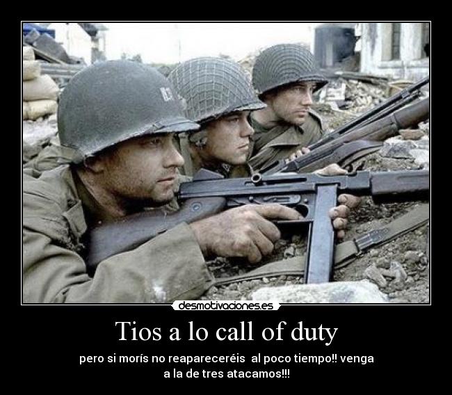 Tios a lo call of duty -