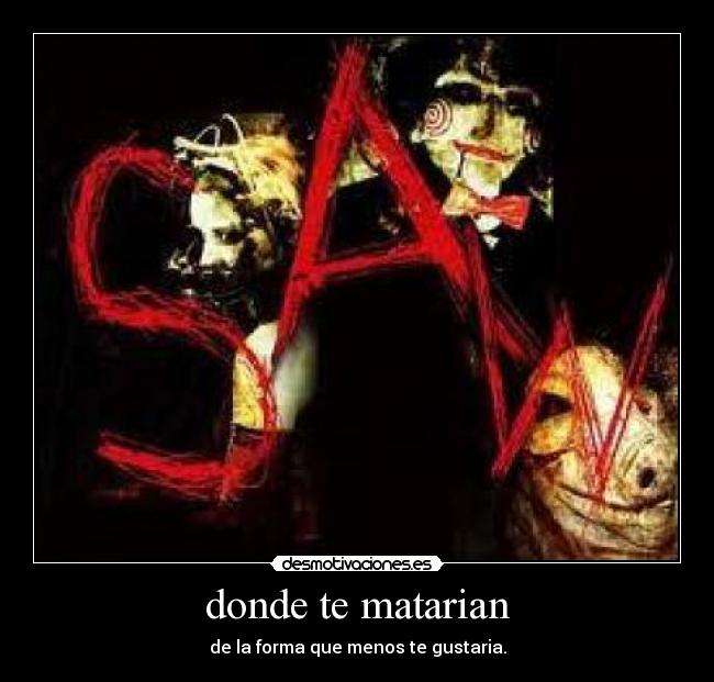 donde te matarian -
