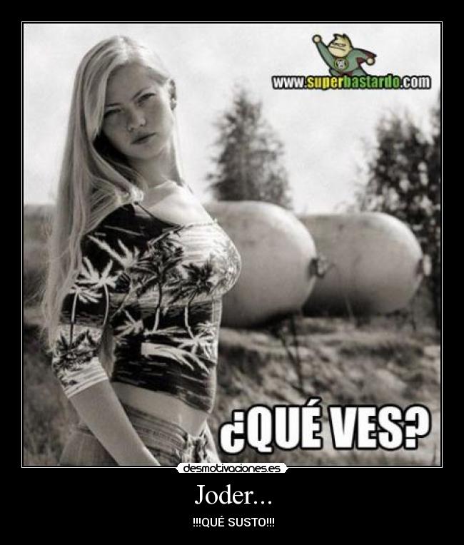 Joder... - !!!QUÉ SUSTO!!!