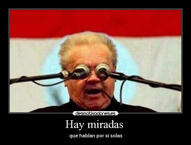 Hay miradas -