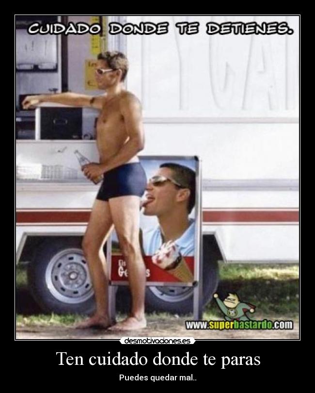 Ten cuidado donde te paras - 