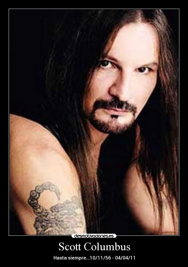 Scott Columbus - Hasta siempre...10/11/56 - 04/04/11