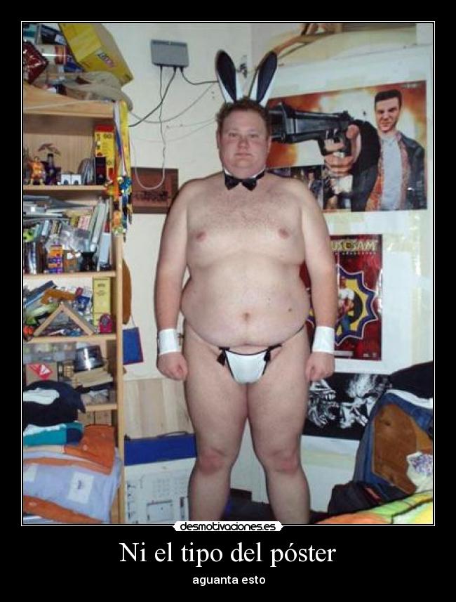 Ni el tipo del póster -