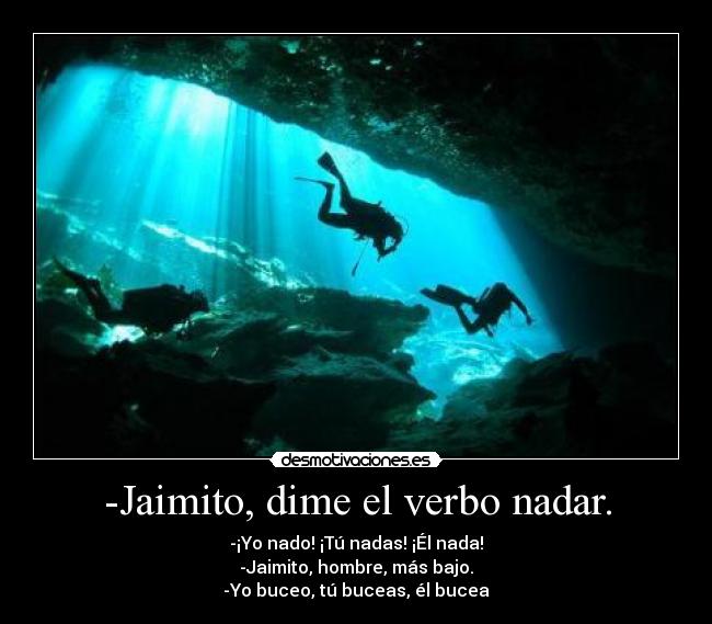 -Jaimito, dime el verbo nadar. - 