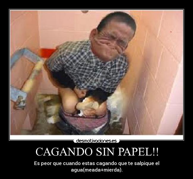 CAGANDO SIN PAPEL!! -