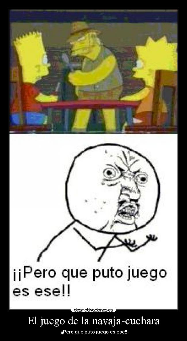 El juego de la navaja-cuchara - ¡¡Pero que puto juego es ese!!