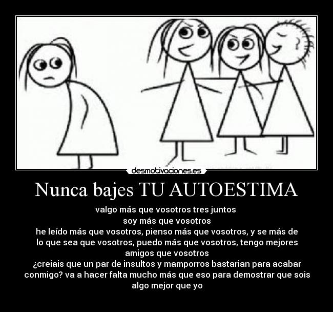 Nunca bajes TU AUTOESTIMA -
