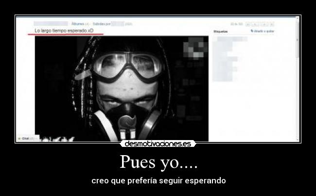 Pues yo.... - creo que prefería seguir esperando