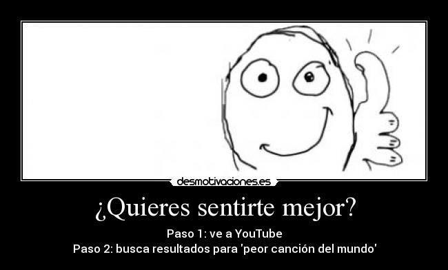 ¿Quieres sentirte mejor? - Paso 1: ve a YouTube
Paso 2: busca resultados para peor canción del mundo