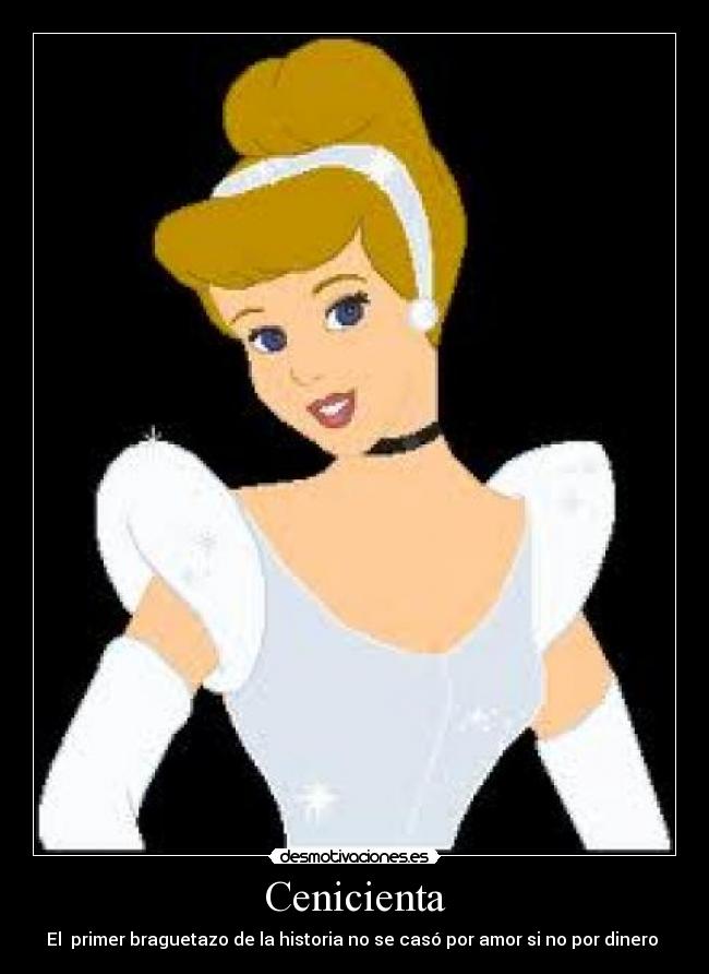 Cenicienta - El primer braguetazo de la historia no se casó por amor si no por dinero