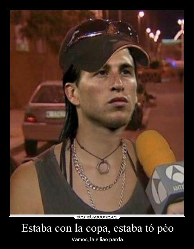 Estaba con la copa, estaba tó péo - 