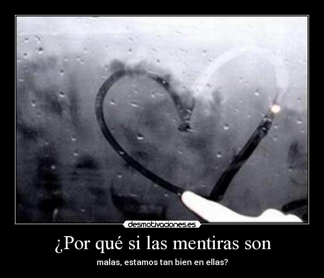 ¿Por qué si las mentiras son - malas, estamos tan bien en ellas?