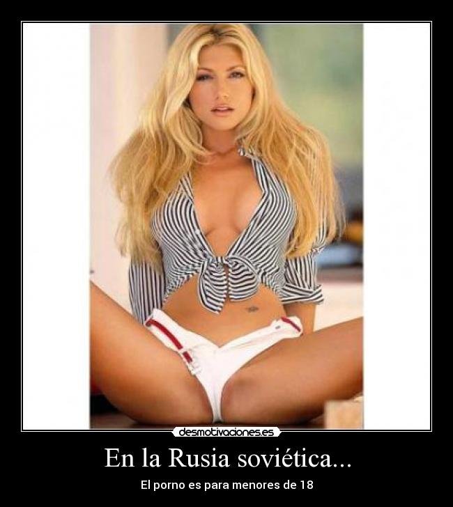 En la Rusia soviética... - El porno es para menores de 18