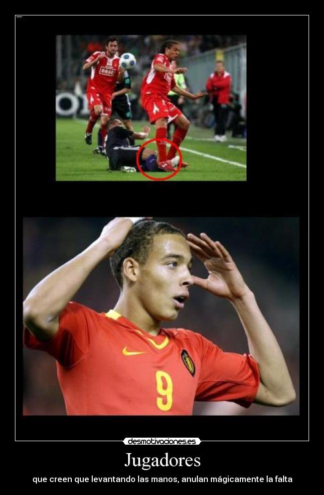 Jugadores - que creen que levantando las manos, anulan mágicamente la falta
