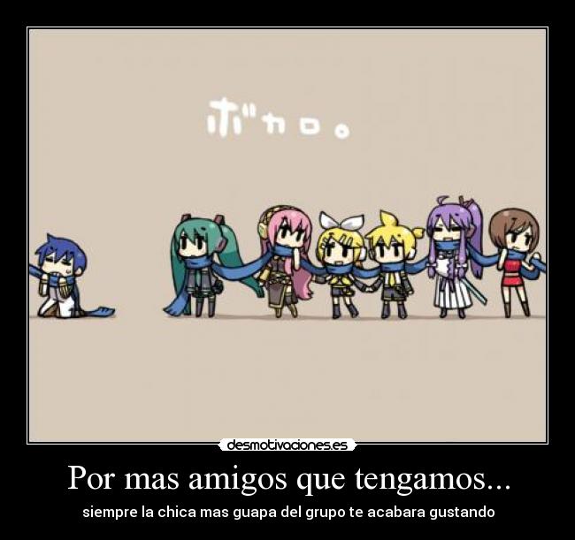 Por mas amigos que tengamos... - 