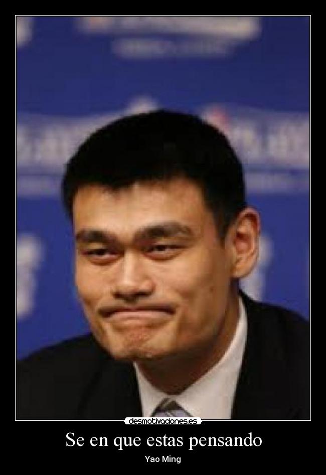 Se en que estas pensando - Yao Ming